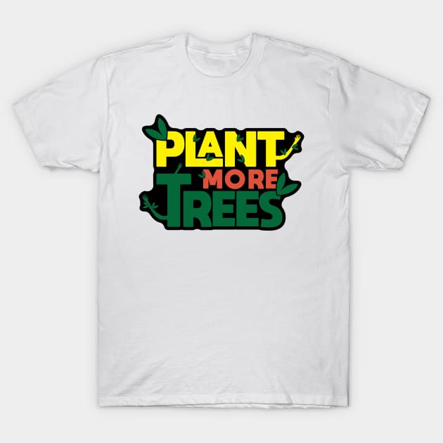 Plant More Trees T-Shirt by kindacoolbutnotreally